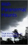 Irish Paranormal Haunts by Kim O'Shea