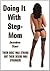 Doing It With Step-Mom ( Pseudo Incest Erotica) (Pseudo-Incest Erotica Super Saver Shorts Series Book 2)