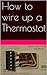 How to wire up a thermostat...