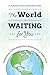 The World Is Waiting for You