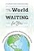The World Is Waiting for You by Pamela R. Durso The World Is Waiting for You by Pamela R. Durso