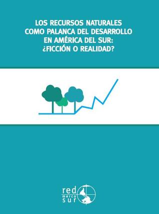 Los recursos naturales como palanca del desarrollo en América del Sur: ¿Ficción o realidad? (Unknown Binding)