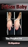 Prison Baby (The Prophecies Book 1)