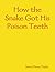 How the Snake Got His Poison Teeth
