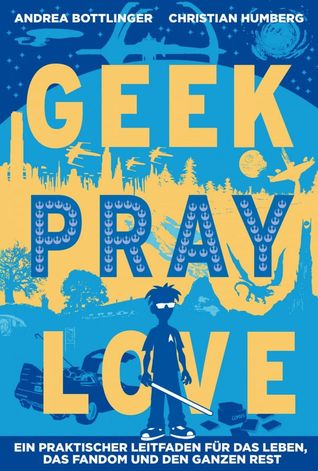Geek Pray Love (Kindle Edition)
