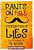 Pants on Fire: A Collection of Lies