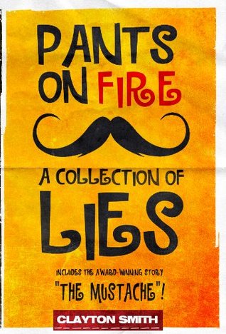 Pants on Fire: A Collection of Lies