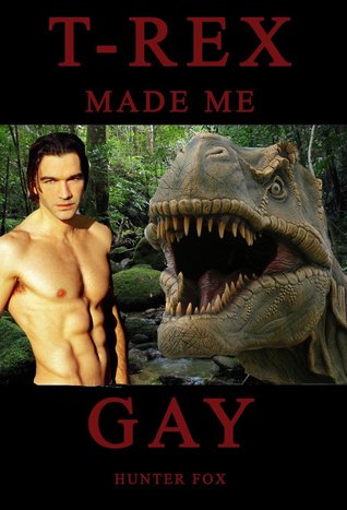 T-Rex Made Me Gay: (Dinosaur Erotica)
