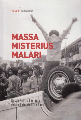 Massa Misterius Malari: Rusuh Politik Pertama dalam Sejarah Orde Baru (Paperback)