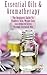 Essential Oils & Aromatherapy: The Beginner's Guide to Flawless Skin, Weight Loss and Reduced Stress Through Essential Oils (Weight Loss for Beginners: ... Energy, Balancing Metabolism & Appetite)