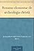 Resumo elementar de archeologia christã (Portuguese Edition)