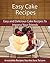 Cake Recipes: Easy and Delicious Cake Recipes To Impress Your Friends (The Easy Recipe)