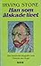 Han som älskade livet by Irving Stone