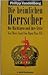 Die heimlichen Herrscher : die Mächtigen und ihre Ärzte : von Marc Aurel bis Papst Pius XII