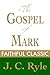 The Gospel of Mark by J. C. Ryle (J. C. Ryle Collection Book 7)