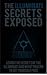 The Illuminati Secrets Exposed: Learn the Secrets of the Illuminati and What You Can Do To Set Yourself Free (Illuminati , Secret Society, Royal Family, ... Secrets, The New World Order, Being Free)
