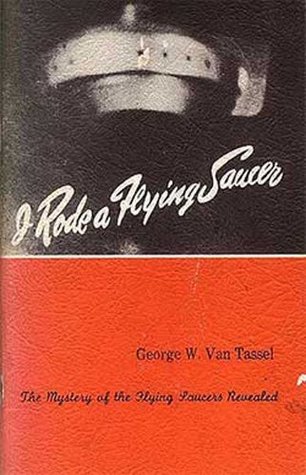 I Rode a Flying Saucer by George W. Van Tassel (Kindle Edition)