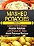 Mashed Potatoes Recipe: Learn How to Make Mashed Potatoes with These 31 Tasty Mash Potatoes Recipes