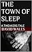 THE TOWN OF SLEEP: A TWEAKERS TALE