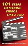 101 Steps to Making Videos Like a Pro 101 Steps to Making Videos Like a Pro