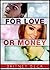 For Love or Money