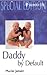 Daddy by Default (Silhouette Special Edition)