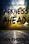 Darkness Ahead by Lijah Phoenix
