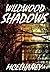 Wildwood Shadows: a novel o...