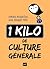 1 kilo de culture générale (French Edition)