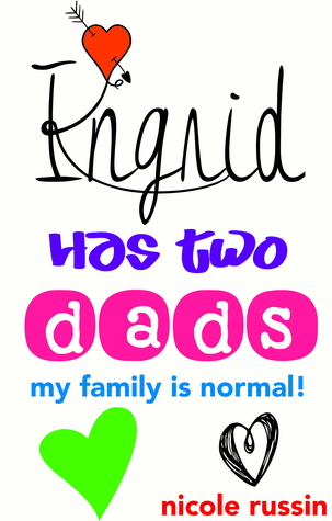 Ingrid Has Two Dads: My Family Is Normal!
