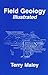 Field Geology Illustrated by Terry S. Maley