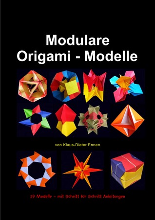 Modulare Origami - Modelle: 29 Modelle - mit Schritt für Schritt Anleitungen (German Edition)