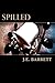 Spilled by J.E. Barrett