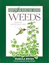 Just Weeds by Pamela Jones
