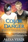 Book cover for Color of Danger (Secrets of Rios Azules, #1)