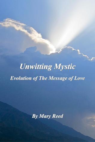 Unwitting Mystic: Evolution of The Message of Love