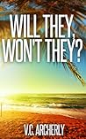 Will They, Won't They? by V.C. Archerly
