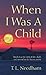 When I Was A Child: Based on a true story of love, death, and survival on the Kansas prairie.