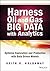 Harness Oil and Gas Big Data with Analytics: Optimize Exploration and Production with Data-Driven Models (Wiley and SAS Business Series)