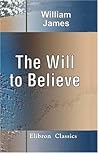 Book cover for The Will to Believe: And Other Essays in Popular Philosophy
