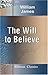 The Will to Believe: And Other Essays in Popular Philosophy