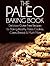 The Paleo Baking Book: Deli...