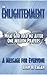 The Enlightenment, What God Told Me After One Million Prayers: A Message for Everyone