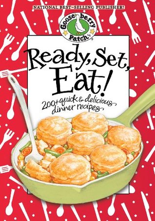 Ready, Set, Eat! Cookbook: 200+ quick & delicious dinner recipes (Everyday Cookbook Collection)