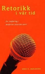 Retorikk i vår tid: En innføring i moderne retorisk teori (Paperback)