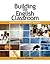 Building the English Classroom: Foundations, Support, Success