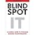Blind Spot: A Leader's Guid...