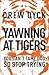 Yawning at Tigers: You Can't Tame God, So Stop Trying