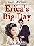 Erica's Big Day