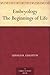 Embryology The Beginnings of Life by Gerald R. Leighton